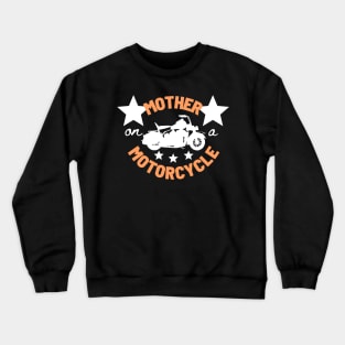 Mother on a Motorcycle Crewneck Sweatshirt